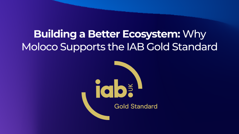 Building a Better Ecosystem: Why Moloco Supports the IAB Gold Standard